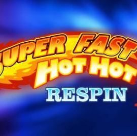 Super Fast Hot Hot Respin